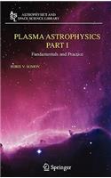 Plasma Astrophysics, Part I: Fundamentals and Practice