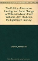 Politics of Narrative: Ideology and Social Change in William Godwin's Caleb Williams