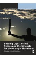 Bearing Light: Flame Relays and the Struggle for the Olympic Movement