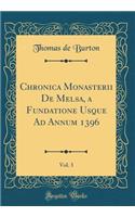 Chronica Monasterii de Melsa, a Fundatione Usque Ad Annum 1396, Vol. 3 (Classic Reprint)