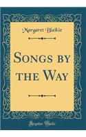 Songs by the Way (Classic Reprint)