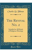 The Revival No. 2: Suitable for All Kinds of Religious Meetings (Classic Reprint)