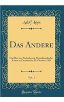 Das Andere, Vol. 1: Ein Blatt zur Einfuehrung Abendlaendischer Kultur in Oesterreich; 15. Oktober 1903 (Classic Reprint)