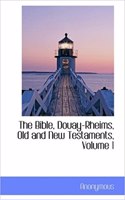 Bible, Douay-Rheims, Old and New Testaments, Volume 1: (English)