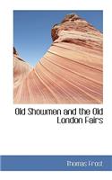 Old Showmen and the Old London Fairs