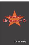 Always Up Against It