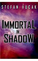 Immortal in Shadow