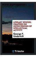LITERARY EPOCHS: CHAPTERS ON NOTED PERIO