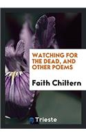Watching for the Dead, and Other Poems
