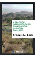 A Practical Introduction to Composition: Harmony Simplified
