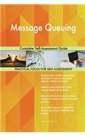 Message Queuing Complete Self-Assessment Guide