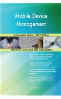 Mobile Device Management A Complete Guide - 2019 Edition