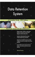 Data Retention System A Complete Guide - 2019 Edition