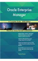 Oracle Enterprise Manager A Complete Guide - 2020 Edition