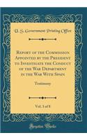 Report of the Commission Appointed by the President to Investigate the Conduct of the War Department in the War With Spain, Vol. 3 of 8: Testimony (Classic Reprint)