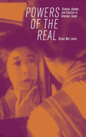 Powers of the Real: Cinema, Gender, and Emotion in Interwar Japan(Harvard East Asian Monographs)