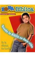 Zona Biblica: En La Ciudad de David Primarios Menores, Donde La Biblia Se Hace Vida