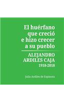 Huérfano que Creció e Hizo Crecer a Su Pueblo