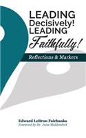 Leading Decisively! Leading Faithfully!: Reflections and Markers