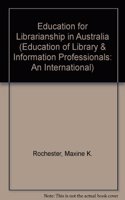 Education for Librarianship in Australia (Education of Library & Information Professionals: An International S.)