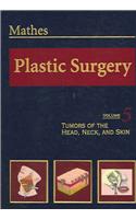 Plastic Surgery Volume V: Tumors of the Head, Neck, and Skin