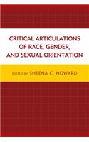 Critical Articulations of Race, Gender, and Sexual Orientation