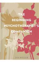 The Beginning Psychotherapist's Companion