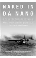 Naked in Da Nang: A Forward Air Controller in Vietnam