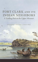 Fort Clark and Its Indian Neighbors