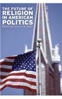 The Future of Religion in American Politics