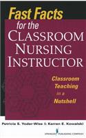 Fast Facts for the Classroom Nursing Instructor: Classroom Teaching in a Nutshell