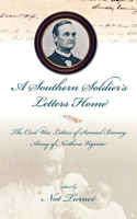 A Southern Soldier'S Letters Home: The Civil War Letters Of Samuel Burney, Cobb'S Georgia Legion, Ar