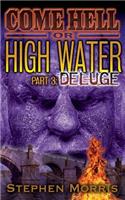 Come Hell or High Water, Part 3