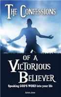 The Confessions of a Victorious Believer: Speaking God's Word into your life(English)