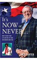 It's Now or Never...
