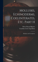 Mollusks, Echinoderms, Coelenterates, Etc. Part H [microform]