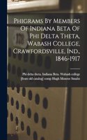 Phigrams By Members Of Indiana Beta Of Phi Delta Theta, Wabash College, Crawfordsville, Ind., 1846-1917