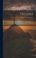 Oeuvres: Contenant Ses Sermons ..., Ses Reflexions ..., Ses Meditations ..., Sa Retraite, Et Ses Lettres Spirituelles, Volume 3, Issue 3...