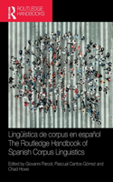 Linguistica de corpus en espanol / The Routledge Handbook of Spanish Corpus Linguistics