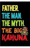 Father.The Man.The Myth.The Big Kahuna