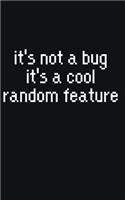 It's not a bug it's cool random feature