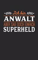 Ich bin Anwalt aber sag doch einfach Superheld: Notizbuch A5 dotgrid gepunktet 120 Seiten, Notizheft / Tagebuch / Reise Journal, perfektes Geschenk für jeden Anwalt
