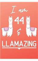 I Am 44 And Llamazing: Cute Llama 44th Birthday Gift Journal / Notebook / Diary for 44 Year Old Girls & Boys