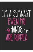 Gymnastics Notebook - Gymnastics I'm A Gymnast Even My Hands Are Ripped - Gymnastics Journal