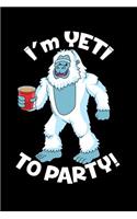 I'm Yeti To Party: 120 Pages I 6x9 I College Ruled Linepaper I Funny Yeti, Sasquatch & Mythical Gifts I Apprarel