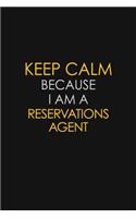 Keep Calm Because I Am A Reservations Agent