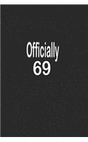 officially 69: funny and cute blank lined journal Notebook, Diary, planner Happy 69th sixty-nineth Birthday Gift for sixty nine year old daughter, son, boyfriend, 