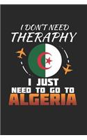 I Don't Need Therapy I Just Need To Go To Algeria