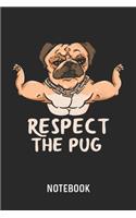 Respect The Pug Notebook: Blank & Lined Fitness Pug Journal (6" x 9") For Every Bodybuilder