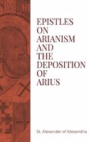 Epistles on Arianism and the deposition of Arius